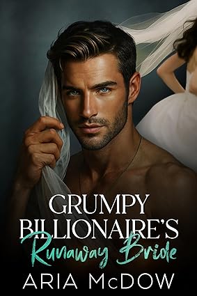 grumpy billionaire's runaway bride by aria mcdow