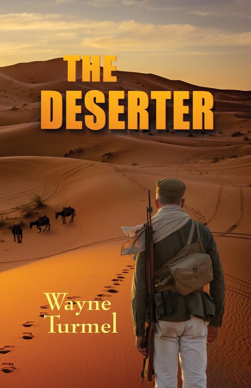 the deserter a tale of the foreign legion by wayne turmel the deserter a tale of the foreign legion by wayne turmel