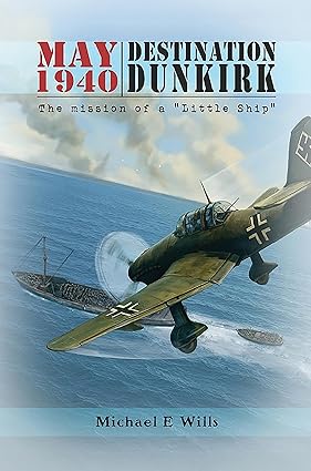 may 1940: destination dunkirk by michael e wills